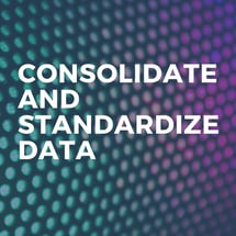 Consolidate and Standardize Data